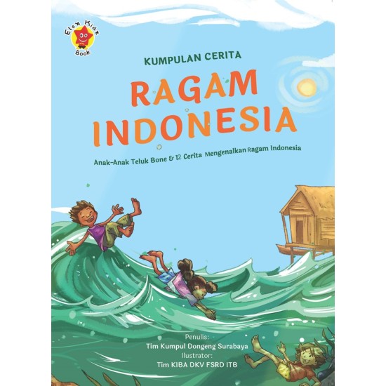 KUMPULAN CERITA RAGAM INDONESIA: Anak-Anak Teluk Bone & 12 Cerita Mengenalkan Keragaman Indonesia