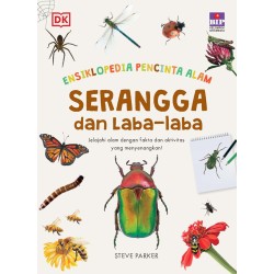 SERI ENSIKLOPEDIA PENCINTA ALAM : SERANGGA DAN LABA-LABA SERI ENSIKLOPEDIA PENCINTA ALAM : SERANGGA DAN LABA-LABA