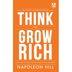 Think And Grow Rich : Cara Para Jutawan dan Miliarder Meraih Kekayaan Think And Grow Rich : Cara Para Jutawan dan Miliarder Meraih Kekayaan