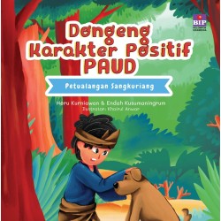DONGENG KARAKTER POSITIF PAUD : PETUALANGAN SANGKURIANG DONGENG KARAKTER POSITIF PAUD : PETUALANGAN SANGKURIANG