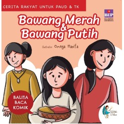 BALITA BACA KOMIK CERITA RAKYAT : BAWANG MERAH DAN BAWANG PUTIH (BOARDBOOK)