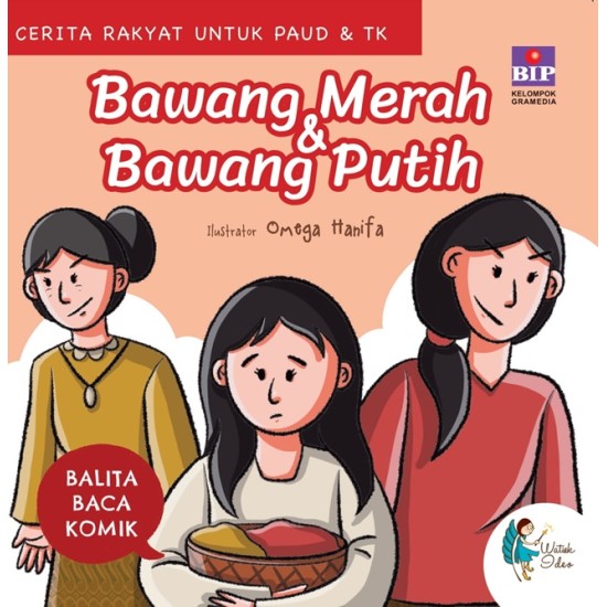 BALITA BACA KOMIK CERITA RAKYAT : BAWANG MERAH DAN BAWANG PUTIH (BOARDBOOK)