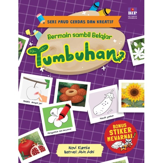 SERI PAUD CERDAS DAN KREATIF BERMAIN SAMBIL BELAJAR : TUMBUHAN (BONUS STIKER MEWARNAI BIP)