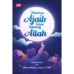 Keluarga Ajaib Selalu Ditolong Allah, Sharing Parenting Keluarga Ajaib Selalu Ditolong Allah, Sharing Parenting