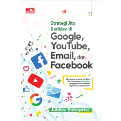 Strategi Jitu Beriklan di Google, YouTube, Email, dan Facebook Strategi Jitu Beriklan di Google, YouTube, Email, dan Facebook
