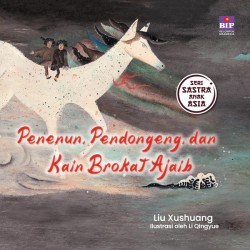 Buku Seri Sastra Anak Asia: Penenun, Pendongeng, dan Kain Brokat Ajaib Buku Seri Sastra Anak Asia: Penenun, Pendongeng, dan Kain Brokat Ajaib