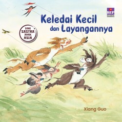 Buku Seri Sastra Anak Asia: Keledai Kecil dan Layangannya Buku Seri Sastra Anak Asia: Keledai Kecil dan Layangannya