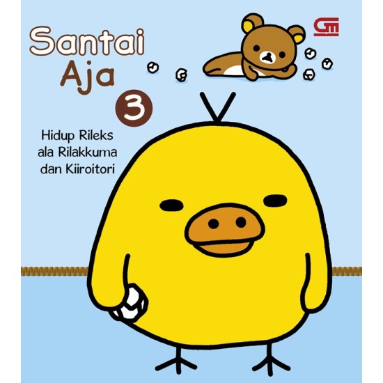 Santai Aja 3: Hidup Rileks ala Rilakkuma dan Kiiroitori