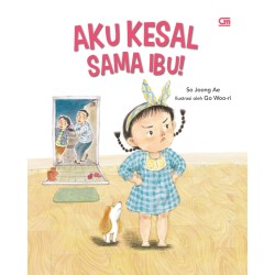 Aku Kesal Sama Ibu! Aku Kesal Sama Ibu!