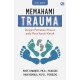 MEMAHAMI TRAUMA Dengan Perhatian Khusus pada Masa Kanak-Kanak (Edisi Revisi)