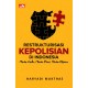 Restrukturisasi Organisasi Kepolisian di Indonesia: Masa Lalu, Masa Kini, Masa Depan