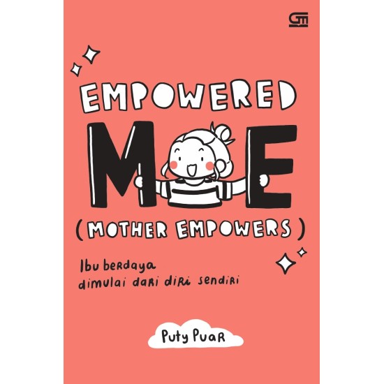 Empowered ME (Mother Empowers): Ibu Berdaya Dimulai dari Diri Sendiri