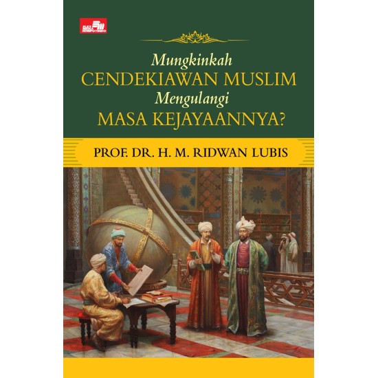 Mungkinkah Cendekiawan Muslim Mengulangi Masa Kejayaannya?