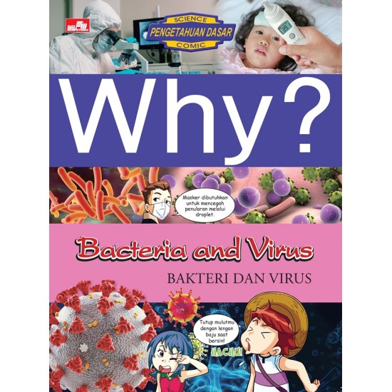 Why? Bacteria and Virus - Bakteri dan Virus