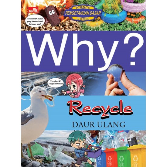 Why? Recycle - Daur Ulang