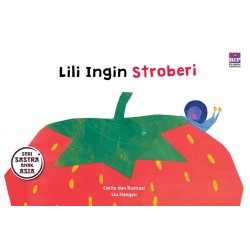 Buku Seri Sastra Anak Asia: Lili Ingin Stroberi Buku Seri Sastra Anak Asia: Lili Ingin Stroberi