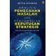 Analisis Pemecahan Masalah dan Pengambilan Keputusan Strategis