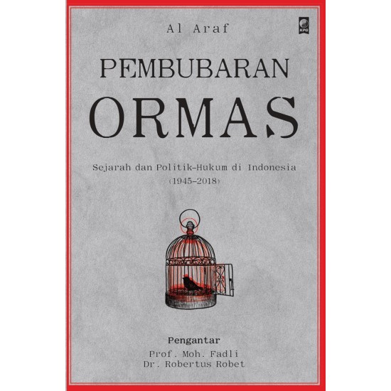 Pembubaran Ormas: Sejarah dan Politik-Hukum di Indonesia (1945–2018)
