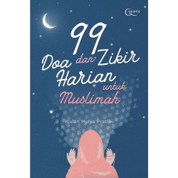 99 Doa dan Zikir Harian untuk Muslimah 99 Doa dan Zikir Harian untuk Muslimah