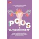 PCOS dan Gangguan Haid 101, Semua yang Perlu Anda Ketahui tentang Sindrom Ovarium Polikistik dan Gangguan Haid (FC)