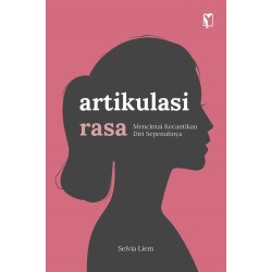 Artikulasi Rasa: Mencintai Kecantikan Diri Sepenuhnya Artikulasi Rasa: Mencintai Kecantikan Diri Sepenuhnya