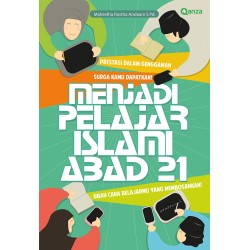 Menjadi Pelajar Islami Abad 21: Prestasi dalam Genggaman, Surga Kamu Dapatkan. Ubah Cara Belajarmu yang Membosankan Menjadi Pelajar Islami Abad 21: Prestasi dalam Genggaman, Surga Kamu Dapatkan. Ubah Cara Belajarmu yang Membosankan