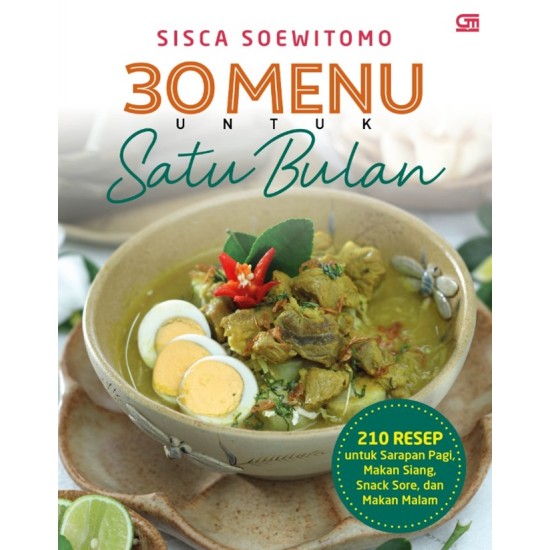 30 Menu untuk 1 Bulan: 210 Resep untuk Sarapan Pagi, Makan Siang, Makan Malam, dan Selingan