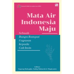 Mata Air Indonesia Maju--Sebuah Bunga Rampai Gagasan kepada Cak Imin Mata Air Indonesia Maju--Sebuah Bunga Rampai Gagasan kepada Cak Imin