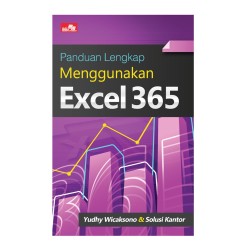 Panduan Lengkap Menggunakan Excel 365 Panduan Lengkap Menggunakan Excel 365
