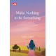 Make Nothing to be Something