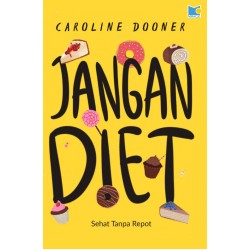 Jangan Diet: Sehat Tanpa Repot Jangan Diet: Sehat Tanpa Repot