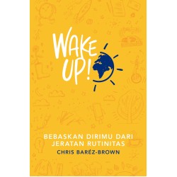 Buku Wake Up! Bebaskan Dirimu dari Jeratan Rutinitas Buku Wake Up! Bebaskan Dirimu dari Jeratan Rutinitas
