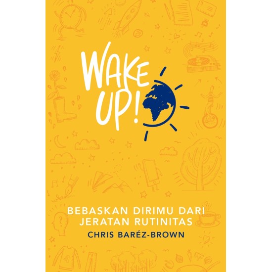 Buku Wake Up! Bebaskan Dirimu dari Jeratan Rutinitas