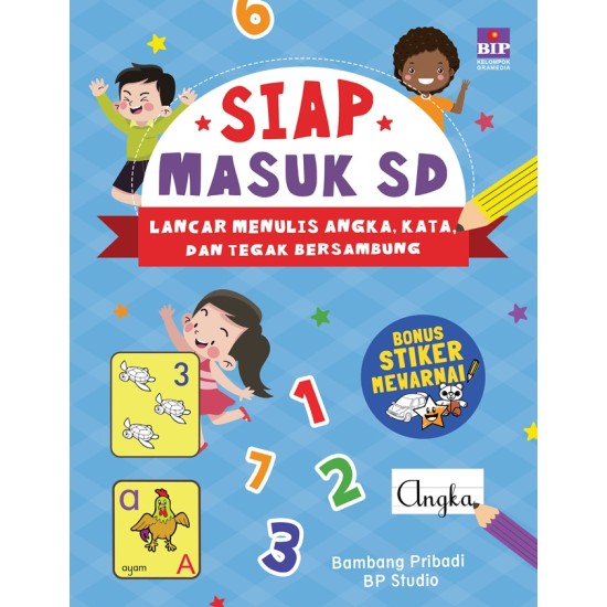 Buku Siap Masuk SD: Lancar Menulis Angka, Kata, dan Tegak Bersambung (Bonus Stiker Mewarnai BIP)