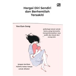 Hargai Diri Sendiri dan Berhentilah Tersakiti Hargai Diri Sendiri dan Berhentilah Tersakiti