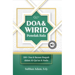Doa dan Wirid Penolak Bala; 100+ Doa dan Bacaan Ruqyah dalam Al-Quran dan Hadis Doa dan Wirid Penolak Bala; 100+ Doa dan Bacaan Ruqyah dalam Al-Quran dan Hadis