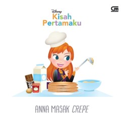 Kisah Pertamaku: Anna Masak Crepe Kisah Pertamaku: Anna Masak Crepe