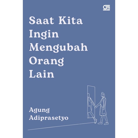 Saat Kita Ingin Mengubah Orang Lain