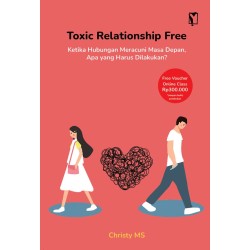 Toxic Relationship Free: Ketika Hubungan Meracuni Masa Depan, Apa yang Harus Dilakukan? Toxic Relationship Free: Ketika Hubungan Meracuni Masa Depan, Apa yang Harus Dilakukan?