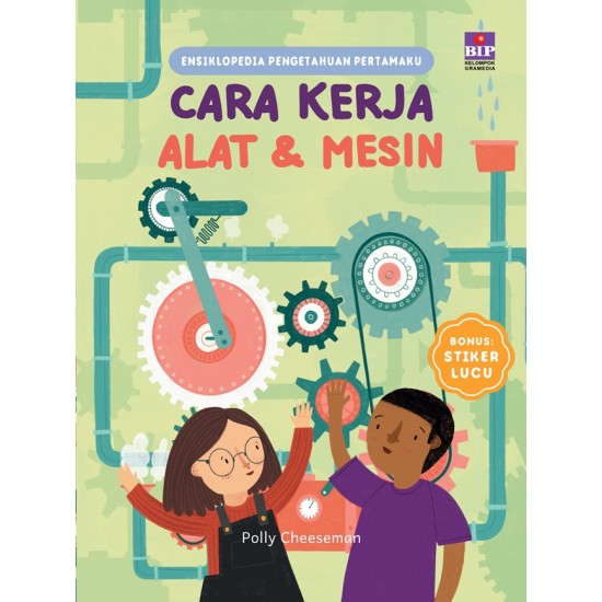 Buku Ensiklopedia Pengetahuan Pertamaku: Cara Kerja Alat dan Mesin