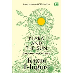 Klara dan Sang Matahari (Klara and The Sun) Klara dan Sang Matahari (Klara and The Sun)
