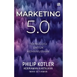 Marketing 5.0: Teknologi untuk Kemanusiaan Marketing 5.0: Teknologi untuk Kemanusiaan