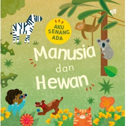 Aku Senang Ada: Manusia dan Hewan Aku Senang Ada: Manusia dan Hewan