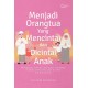 Menjadi Orangtua yang Mencintai dan Dicintai Anak