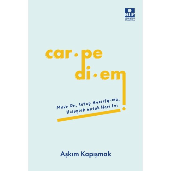 Buku Carpe Diem: Move On, Setop Anxiety-mu, Hiduplah untuk Hari Ini