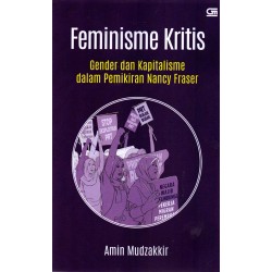 Feminisme Kritis : Gender dan Kapitalisme dalam Pemikiran Nancy Fraser Feminisme Kritis : Gender dan Kapitalisme dalam Pemikiran Nancy Fraser