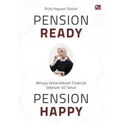 Pension ready, pension happy : menuju kemerdekaan finansial sebelum 50 tahun Pension ready, pension happy : menuju kemerdekaan finansial sebelum 50 tahun