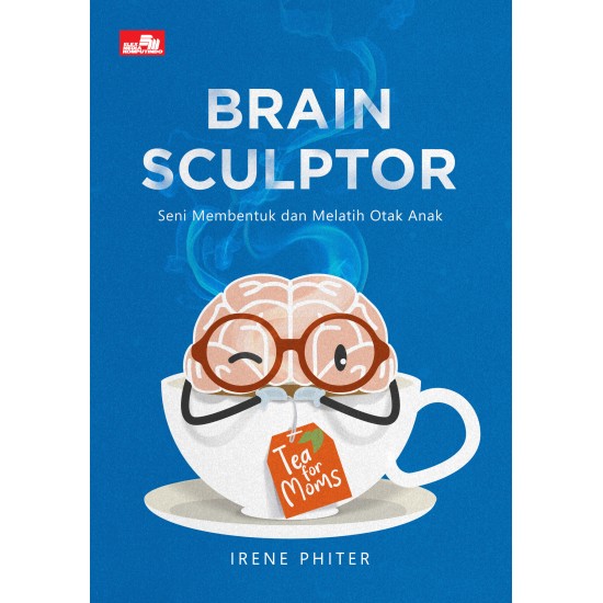 BRAIN SCULPTOR: Seni Membentuk dan Melatih Otak Anak