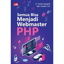 Semua Bisa Menjadi Webmaster PHP Semua Bisa Menjadi Webmaster PHP