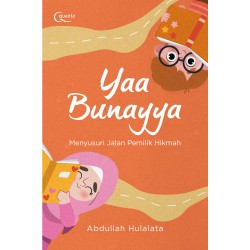 Yaa Bunayya; Menyusuri Jalan Pemilik Hikmah Yaa Bunayya; Menyusuri Jalan Pemilik Hikmah